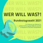 Wer will was?! Bundestagswahl 2021. Ein Podcast vom Referat für politisches Bildung des AStA der Uni Kiel in Kooperation mit dem CampusRadio.