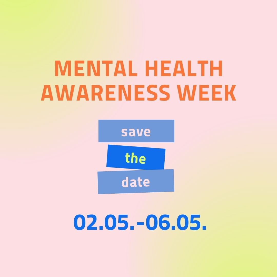Mental Health Awareness Week. save the date. 02.05. – 06.05.